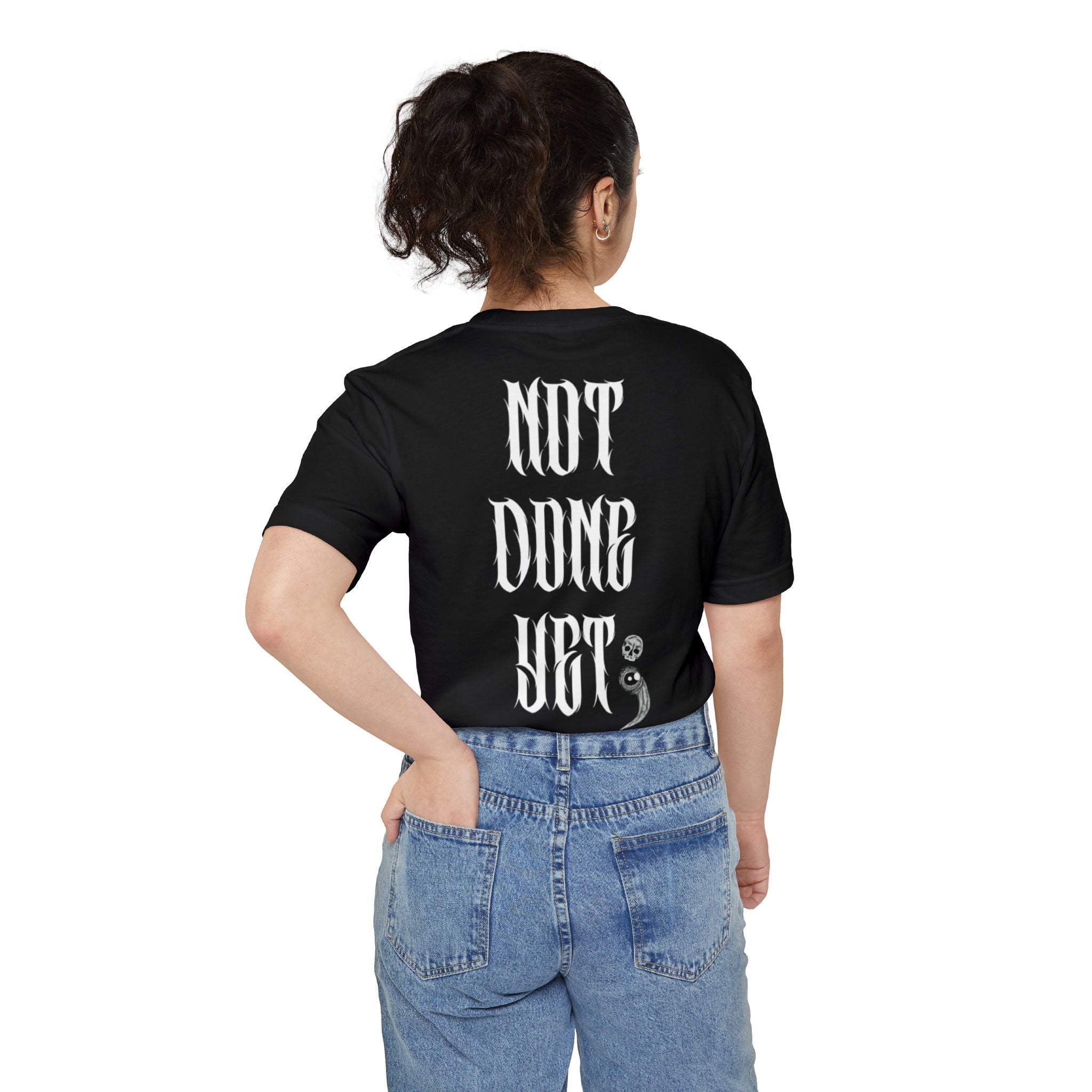 Unisex Pocket T-Shirt: Not Done Yet, Casual Tee for Motivational Vibes, Perfect Gift for Friends, Fun Apparel, Everyday Wear